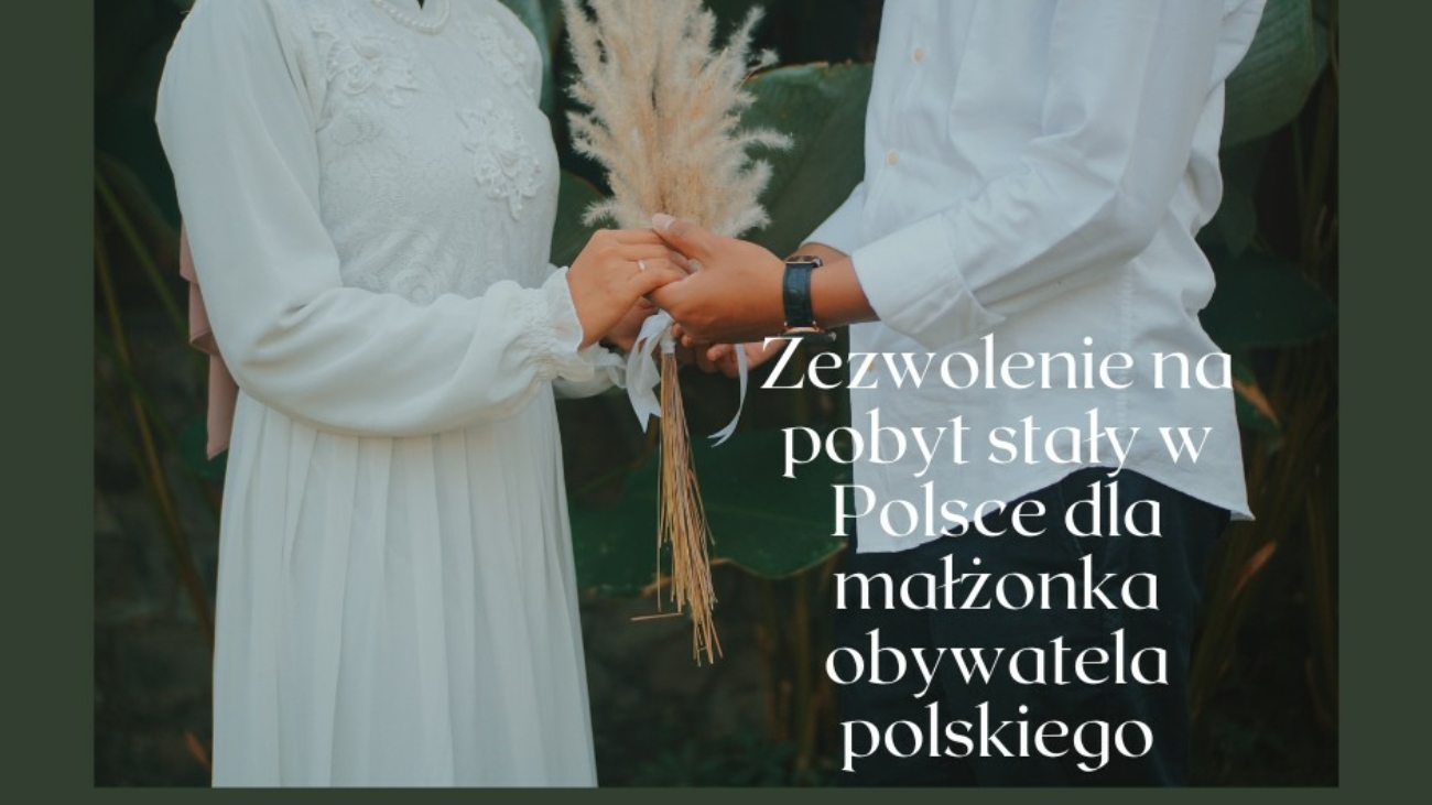 Zezwolenie na pobyt stały w Polsce dla małżonka obywatela polskiego (1)