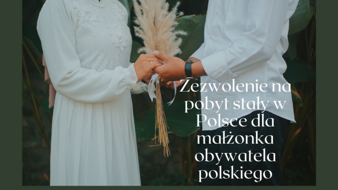 Zezwolenie na pobyt stały w Polsce dla małżonka obywatela polskiego (1)