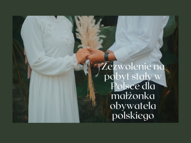 Zezwolenie na pobyt stały w Polsce dla małżonka obywatela polskiego (1)
